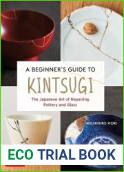 A Beginner|s Guide to Kintsugi The Japanese Art of Repairing Pottery and Glass