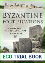 Byzantine Fortifications Protecting the Roman Empire in the East