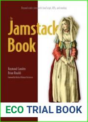 The Jamstack Book Beyond static sites with javascript, APIs, and markup