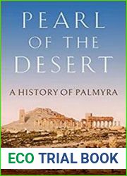 Pearl of the Desert A History of Palmyra