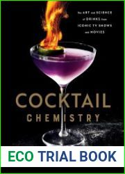 Cocktail Chemistry The Art and Science of Drinks from Iconic TV Shows and Movies
