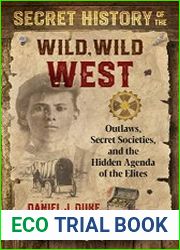 Secret History of the Wild, Wild West Outlaws, Secret Societies, and the Hidden Agenda of the Elites