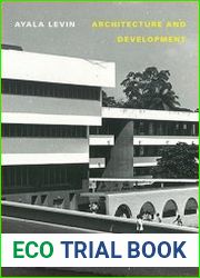 Architecture and Development Israeli Construction in Sub-Saharan Africa and the Settler Colonial Imagination, 1958-1973