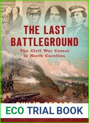 The Last Battleground The Civil War Comes to North Carolina