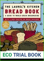 The Laurel|s Kitchen Bread Book A Guide to Whole-Grain Breadmaking