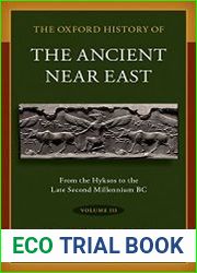 The Oxford History of the Ancient Near East, Volume III From the Hyksos to the Late Second Millennium BC