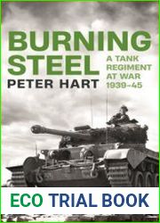 Burning Steel A Tank Regiment at War 1939-1945
