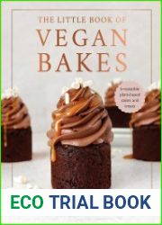 The Little Book of Vegan Bakes Irresistible plant-based cakes and treats
