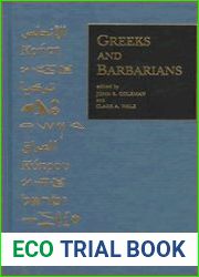 Greeks and Barbarians Essays on the Interaction between Greeks and Non-Greeks in Antiquity