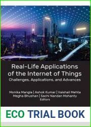 Real-Life Applications of the Internet of Things Challenges, Applications, and Advances