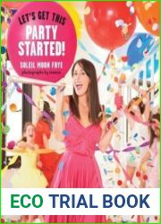 Let|s Get This Party Started DIY Celebrations for You and Your Kids to Create Together. Games, Crafts, Recipes, Decorations and More!