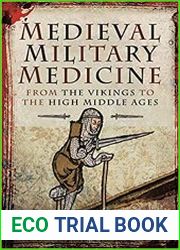 Medieval Military Medicine From the Vikings to the High Middle Ages