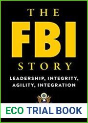 The FBI Story Leadership, Integrity, Agility, Integration