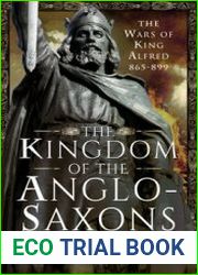The Kingdom of the Anglo-Saxons The Wars of King Alfred 865-899