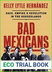 Bad Mexicans Race, Empire, and Revolution in the Borderlands