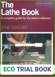 The Lathe Book A Complete Guide for the Wood Craftsman