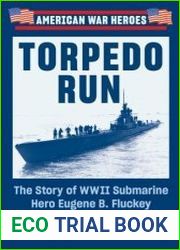 Torpedo Run The Story of WWII Submarine Hero Eugene B. Fluckey (American War Heroes)