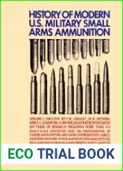 History of Modern U.S. Military Small Arms Ammunition Volume 1 1880-1939