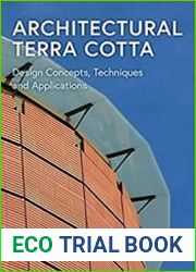 Architectural Terra Cotta Design Concepts, Techniques and Applications