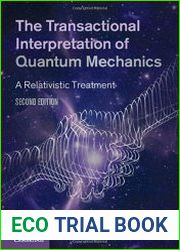 The Transactional Interpretation of Quantum Mechanics A Relativistic Treatment, Second Edition
