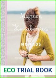 Magpies, Homebodies, and Nomads A Modern Knitter|s Guide to Discovering and Exploring Style