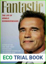 Fantastic The Life of Arnold Schwarzenegger