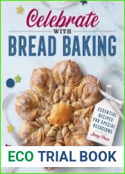 Celebrate with Bread Baking Essential Recipes for Special Occasions