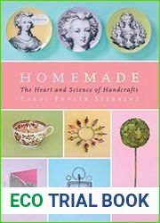 Homemade The Heart and Science of Handcrafts