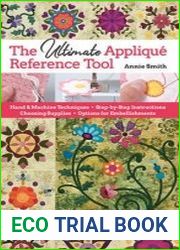 Ultimate Applique Reference Tool Hand & Machine Techniques; Step-by-Step Instructions; Choosing Supplies; Options for Embellishments