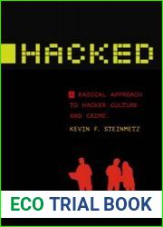 Hacked A Radical Approach to Hacker Culture and Crime