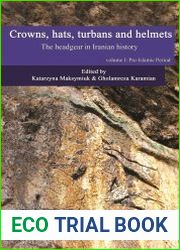 Crowns, hats, turbans and helmets. The headgear in Iranian history. Vol. I. Pre-Islamic Period