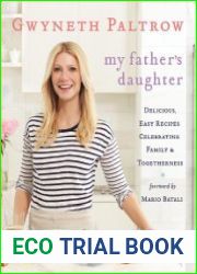 My Father|s Daughter Delicious, Easy Recipes Celebrating Family & Togetherness