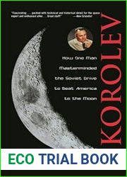 Korolev How One Man Masterminded the Soviet Drive to Beat America to the Moon