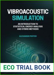 Vibroacoustic Simulation An Introduction to Statistical Energy Analysis and Hybrid Methods