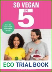 So Vegan in 5 Over 100 super simple and delicious 5-ingredient recipes