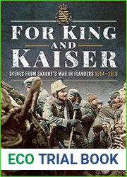 For King and Kaiser Scenes from Saxony|s War in Flanders 1914–1918