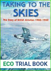 Taking to the Skies The Story of British Aviation 1903-1939
