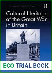 Cultural Heritage of the Great War in Britain (Heritage, Culture and Identity)