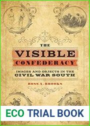 The Visible Confederacy Images and Objects in the Civil War South