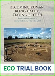 Becoming Roman, Being Gallic, Staying British Research and Excavations at Ditches |Hillfort| and Villa 1984-2006