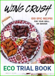 Wing Crush 100 Epic Recipes for Your Grill or Smoker