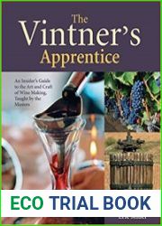 The Vintner|s Apprentice An Insider|s Guide to the Art and Craft of Wine Making, Taught by the Masters