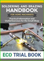 Soldering and Brazing Handbook for Home Machinists Practical Information and Useful Exercises for the Small Shop