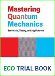 Mastering Quantum Mechanics Essentials, Theory, and Applications