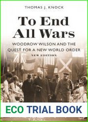 To End All Wars Woodrow Wilson and the Quest for a New World Order