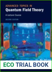 Advanced Topics in Quantum Field Theory A Lecture Course, Second Edition