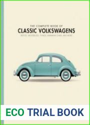 The Complete Book of Classic Volkswagens Beetles, Microbuses, Things, Karmann Ghias, and More (Complete Book)