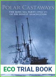 Polar Castaways The Ross Sea Party of Sir Ernest Shackleton, 1914-17
