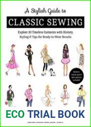 A Stylish Guide to Classic Sewing Explore 30 Timeless Garments with History, Styling & Tips for Ready-to-Wear Results