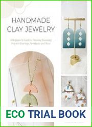 Handmade Clay Jewelry A Beginner|s Guide to Creating Stunning Polymer Earrings, Necklaces and More